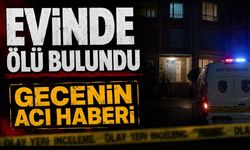 Evinde cansız bedeni bulundu