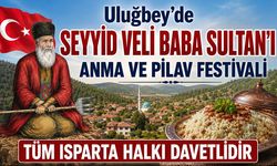 Uluğbey'de Seyyid Veli Baba Sultan’ı Anma ve Pilav Festivali