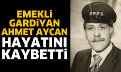 Emekli gardiyan Ahmet Aycan vefat etti