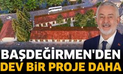 Başkan Başdeğirmen’den dev bir proje daha