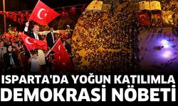 Isparta'da yoğun katılımla demokrasi nöbeti