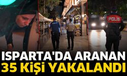 Isparta'da aranan 35 kişi yakalandı