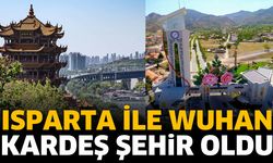 Isparta ile Wuhan Kardeş Şehir Oldu