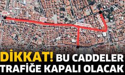 Dikkat! Bu caddeler trafiğe kapalı olacak