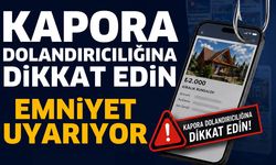Kapora dolandırıcılığına dikkat!