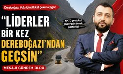 Liderler Bir Kez Dereboğazı’ndan Geçsin” Mesajı Gündem Oldu