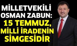 Zabun: 15 Temmuz, milli iradenin simgesidir