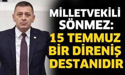 Milletvekili Sönmez'den 15 Temmuz mesajı