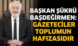 Başdeğirmen'den Gazeteciler ve Basın Bayramı Mesajı