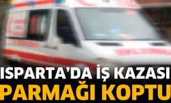 Isparta'da iş kazası! İşçinin parmağı koptu