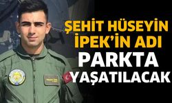 Şehit Hüseyin İpek'in adı parka verildi