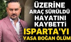Isparta'yı yasa boğan ölüm