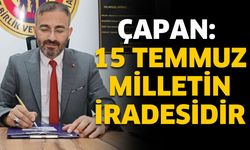Çapan: 15 Temmuz Milletin İradesidir