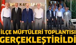 İlçe Müftüleri Toplantısı Gerçekleştirildi