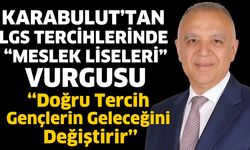 Karabulut’tan LGS tercihlerinde “meslek liseleri” vurgusu
