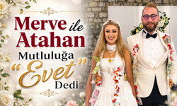 Merve ile Yılmaz Atahan Mutluluğa “Evet” Dedi