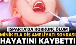 Minik Ela Diş Ameliyatı Sonrası Hayatını Kaybetti