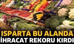 Isparta bu alanda ihracat rekoru kırdı