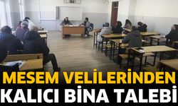 MESEM Velilerinden Kalıcı Bina Talebi