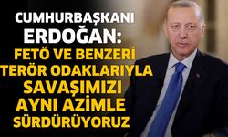FETÖ ve benzeri terör odaklarıyla savaşımızı aynı azimle sürdürüyoruz