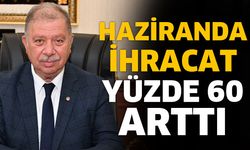 Haziranda İhracat Yüzde 60 Arttı