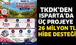 TKDK’den Isparta’da Üç Projeye 26 Milyon TL Hibe Desteği