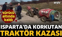Isparta'da korkutan traktör kazası