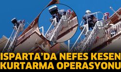 Isparta'da nefes kesen kurtarma operasyonu