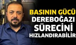 Basının Gücü Dereboğazı Sürecini Hızlandırabilir