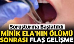 Minik Ela’nın ölümü sonrası flaş gelişme