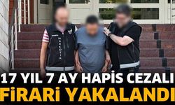 17 Yıl 7 Ay Hapis Cezalı Firari Yakalandı