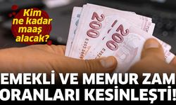 Emekli ve memur zam oranları kesinleşti!