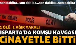 Isparta'da Komşu Kavgası Kanlı Bitti: 1 Ölü, 1 Ağır Yaralı