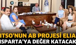 ITSO’nun AB Projesi ELIA Isparta’ya Değer Katacak