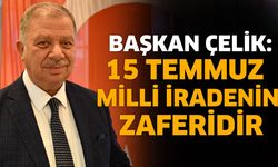 Başkan Çelik: 15 Temmuz Milli İradenin Zaferidir