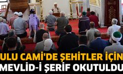 Ulu Cami'de şehitler için Mevlid-i Şerif okutuldu