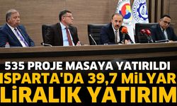 Isparta'da 39,7 Milyar Liralık 535 Yatırım Projesi Değerlendirildi
