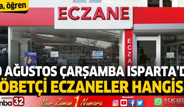 20 Ağustos Çarşamba Isparta'da nöbetçi eczaneler