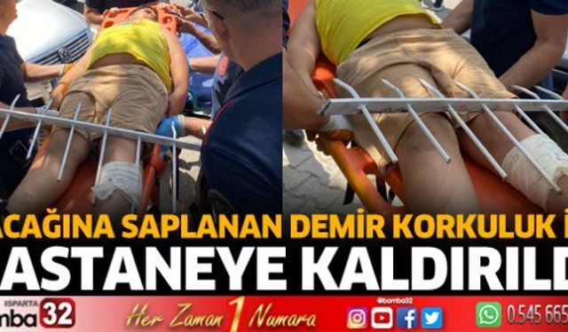 Bacağına saplanan demir korkuluk ile hastaneye kaldırıldı