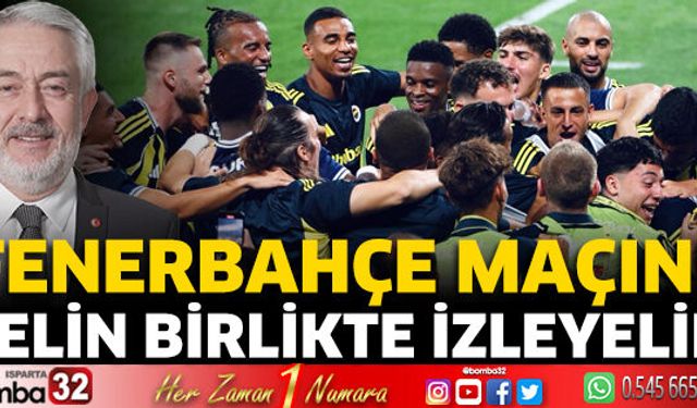 Fenerbahçe maçını gelin birlikte izleyelim