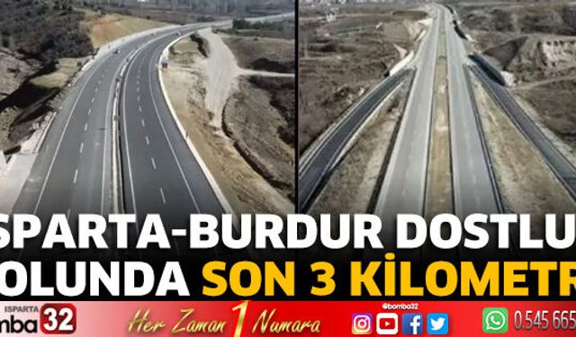 Isparta-Burdur dostluk yolunda son 3 kilometre