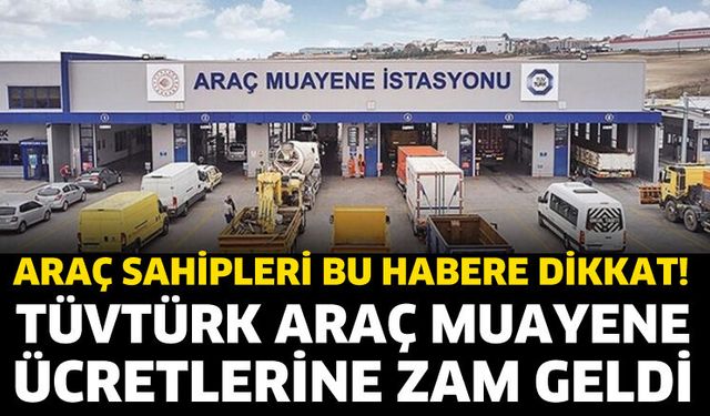 TÜVTÜRK araç muayene ücretlerine zam geldi