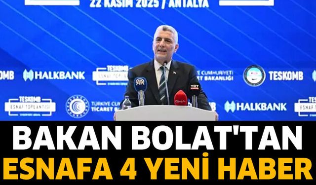Bakan Bolat'tan esnafa 4 yeni haber