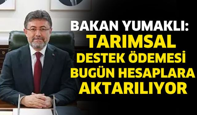 Tarımsal destek ödemesi bugün hesaplara aktarılıyor