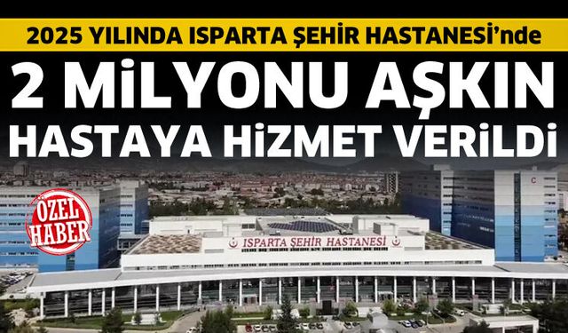 2025 yılında 2 milyonu aşkın hastaya hizmet verildi