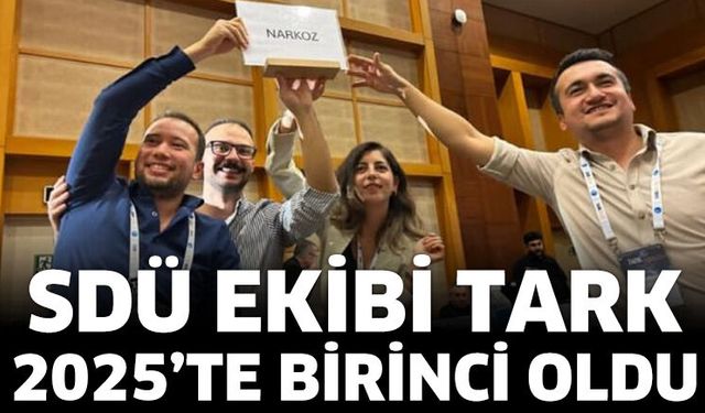 SDÜ Ekibi TARK 2025’te Birinci Oldu