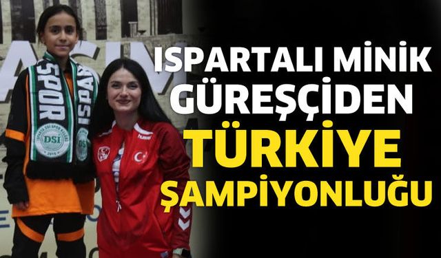 Ispartalı Minik Güreşçiden Türkiye Şampiyonluğu