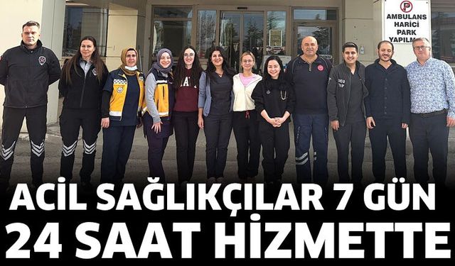 Acil sağlıkçılar 7 gün 24 saat hizmette