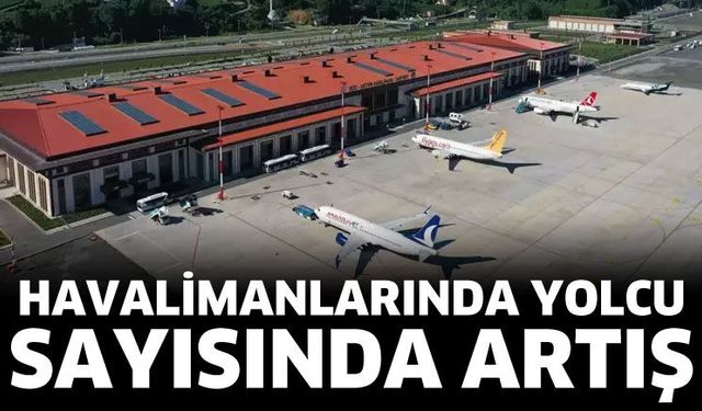 Havalimanlarında yolcu sayısı geçen yıla göre yüzde 6,7 arttı