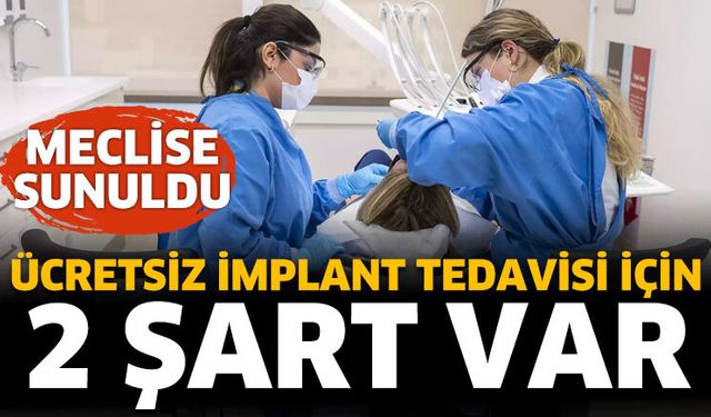 Ücretsiz implant tedavisi için 2 şart var